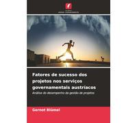 Fatores de sucesso dos projetos nos serviços governamentais austríacos: Análise do desempenho da gestão de projetos