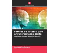 Fatores de sucesso para a transformação digital: de empresas familiares produtoras na Áustria