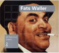Fats Waller - 50 Definitive Greats