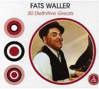 Fats Waller - 50 Definitive Greats