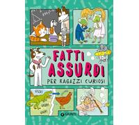 Fatti assurdi per ragazzi curiosi