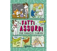 Fatti assurdi per ragazzi curiosi