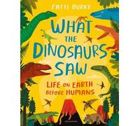 Fatti Burke What the Dinosaurs Saw (Copertina rigida)