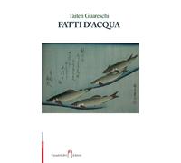 Fatti d'acqua - Taiten Guareschi Fausto