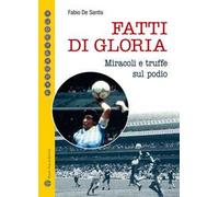 Fatti di gloria. Miracoli e truffe sul podio