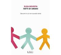Fatti di umani. Racconti in cui non succede niente