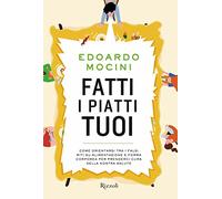 Fatti i piatti tuoi. Come orientarsi tra i falsi miti su alimentazione e forma corporea per prenderci cura della nostra salute