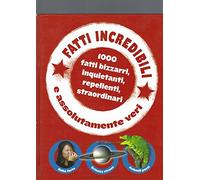 Fatti incredibili e assolutamente veri