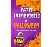 Fatti Incredibili Su Halloween Per Bambini Dai 6 Ai 9 Anni: Esplora le Tradizioni Magiche e Storie di Halloween