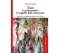 Fatti. La psicoanalisi e la tragedia della conoscenza