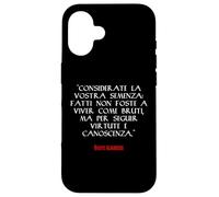 Fatti Non Foste A Viver Come Bruti Dante Alighieri Custodia per iPhone 16