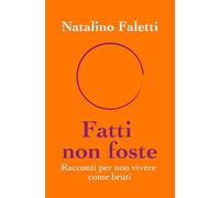 Fatti non foste: Racconti per non vivere come bruti