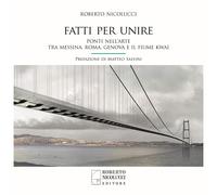Fatti per unire. Ponti nell'arte tra Messina, Roma, Genova e il fiume Kwai...