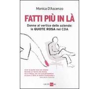 Fatti più in là. Donne al vertice delle aziende: le quote rosa nei CDA