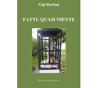 Fatti: quasi niente - [Francesco Tozzuolo Editore]