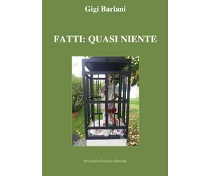 Fatti: quasi niente - [Francesco Tozzuolo Editore]