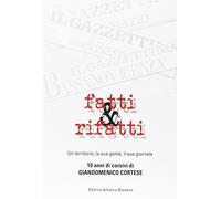 Fatti & ritratti. Un territorio, la sua gente, il suo giornale. 10 anni di corsivi di Giandomenico Cortese