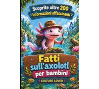 Fatti sull'axolotl per bambini: Scoprite oltre 200 informazioni affascinanti