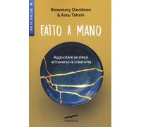 Fatto a mano. Aggiustare se stessi attraverso la creatività - Davidson Ros...