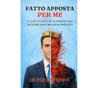 Fatto apposta per ME: E altre storie che ti impediscono di uscire dalle relazioni infelici