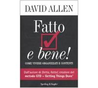 Fatto e bene! Come vivere organizzati e contenti