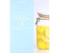 Fatto in casa. Ricette autentiche per pane, formaggi freschi, conserve, insaccati e dolci