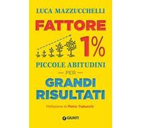 Fattore 1%. Piccole abitudini per grandi risultati
