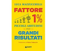 Fattore 1%: Piccole abitudini per grandi risultati