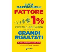 Fattore 1%. Piccole abitudini per grandi risultati. Ediz. ampliata