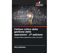 Fattore critico della gestione delle operazioni - 2a edizione: Consegna della progettazione e della costruzione