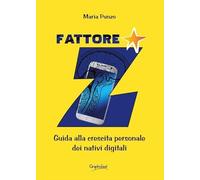 Fattore Z. Guida alla crescita personale dei nativi digitali. Nuova ediz.
