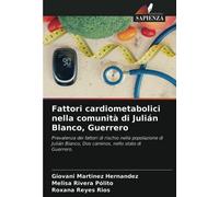 Fattori cardiometabolici nella comunità di Julián Blanco, Guerrero: Prevalenza dei fattori di rischio nella popolazione di Julián Blanco, Dos caminos, nello stato di Guerrero.