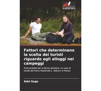 Fattori che determinano la scelta dei turisti riguardo agli alloggi nei campeggi: Aree protette per la fauna selvatica, un caso di studio del Parco Nazionale L. Nakuru in Kenya