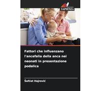 Fattori che influenzano l'ancefalia della anca nei neonati in presentazione podalica