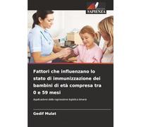 Fattori che influenzano lo stato di immunizzazione dei bambini di età compresa tra 0 e 59 mesi: Applicazione della regressione logistica binaria
