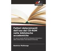 Fattori determinanti dell'uso dei CD-ROM nelle biblioteche accademiche: Un caso di studio dell'Africa Nazarene University e della United States International University