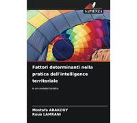 Fattori determinanti nella pratica dell'intelligence territoriale: in un contesto turistico