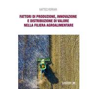 Fattori di produzione, innovazione e distribuzione di valore nella filiera agroalimentare