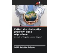 Fattori discriminanti e predittivi della migrazione: Uno studio sul Bangladesh basato su dati panel