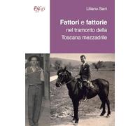 Fattori e fattorie nel tramonto della Toscana mezzadrile