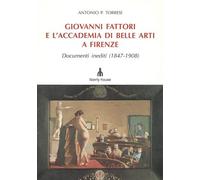 Fattori - Giovanni Fattori e l'accademia di belle arti a Firenze, documenti inediti 1847-1908