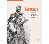 Fattori. Poesia e forza del bianco e nero