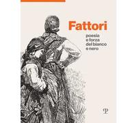 Fattori. Poesia e forza del bianco e nero