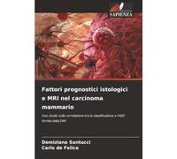 Fattori prognostici istologici e MRI nel carcinoma mammario: Uno studio sulla correlazione tra la classificazione e l'ADC fornita dalla DWI