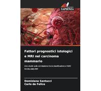 Fattori prognostici istologici e MRI nel carcinoma mammario: Uno studio sulla correlazione tra la classificazione e l'ADC fornita dalla DWI