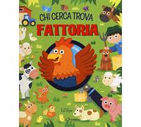 Fattoria. Chi cerca trova. Ediz. a colori