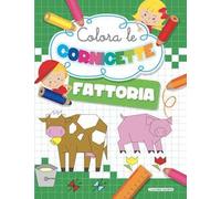 Fattoria. Colora le cornicette. Ediz. a colori