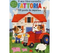 Fattoria. Il mio libro-carosello. 100 parole da imparare. Ediz. a colori
