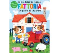 Fattoria. Il mio libro-carosello. 100 parole da imparare. Ediz. a colori