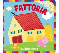Fattoria. Primi libri sensoriali. Ediz. a colori